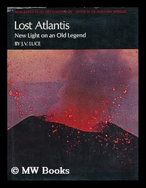 Seller image for Lost Atlantis : new light on an old legend / [by] J. V. Luce for sale by MW Books Ltd.