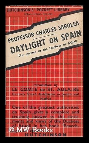 Image du vendeur pour Daylight on Spain : the answer to the Duchess of Atholl / introduction by le Comte de St. Aulaire mis en vente par MW Books Ltd.