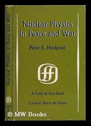 Seller image for Nuclear physics in peace and war / Peter E. Hodgson for sale by MW Books Ltd.