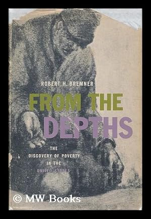 Imagen del vendedor de From the depths : the discovery of poverty in the United States a la venta por MW Books Ltd.