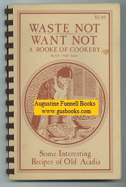 WASTE NOT, WANT NOT, A Booke of Cookery (signed)