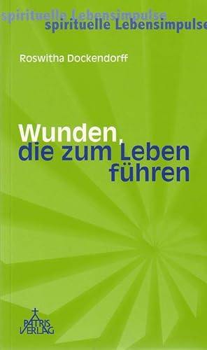 Bild des Verkufers fr Wunden, die zum Leben fhren. Spirituelle Lebensimpulse. zum Verkauf von Online-Buchversand  Die Eule