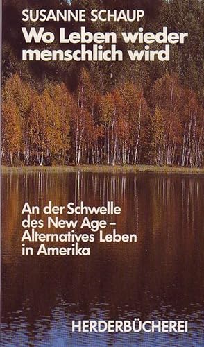 Seller image for Wo Leben wieder menschlich wird. An der Schwelle des New Age - Alternatives Leben in Amerika. for sale by Online-Buchversand  Die Eule