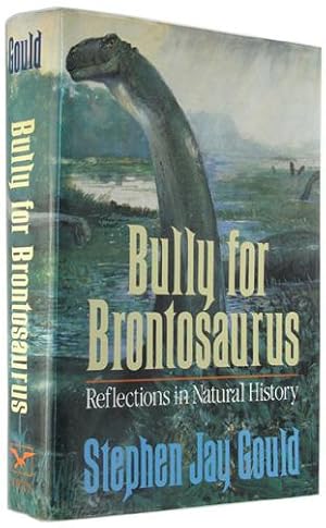 Bully for Brontosaurus: Reflections in Natural History.