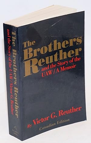 The brothers Reuther, and the story of the UAW, a memoir