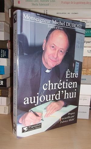 Seller image for ETRE CHRETIEN AUJOURD'HUI : Propos Recueillis Par Fabrice Midal for sale by Planet's books