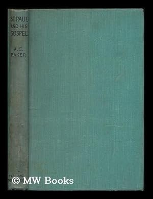 Seller image for St. Paul and his gospel / by A.E. Baker for sale by MW Books