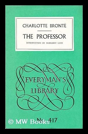 Immagine del venditore per The professor; [and], Emma: a fragment / by Charlotte Bronte ; introduction by Margaret Lane venduto da MW Books