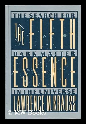 Immagine del venditore per The fifth essence : the search for dark matter in the universe / Lawrence M. Krauss venduto da MW Books