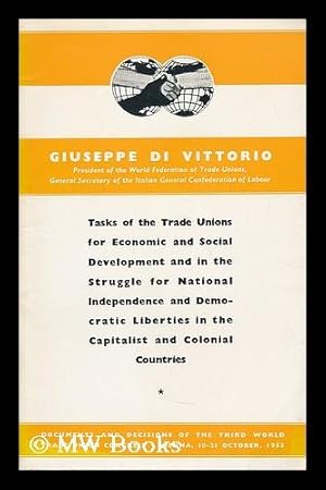 Imagen del vendedor de Tasks of the trade unions for economic and social development and in the struggle for national independence and democratic liberties in the capitalist and colonial countries a la venta por MW Books