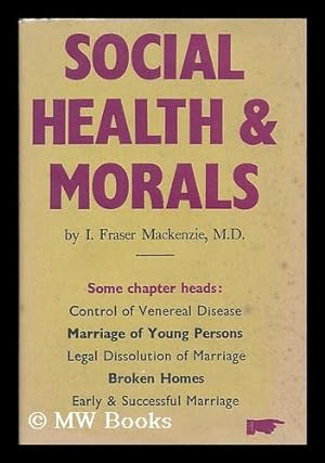 Immagine del venditore per Social health and morals : an analysis and a plan / by I. Fraser Mackenzie venduto da MW Books