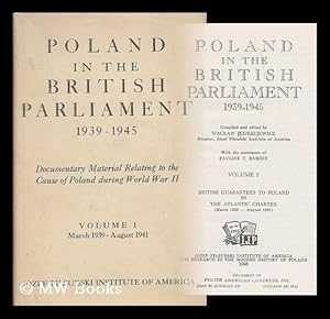 Imagen del vendedor de Poland in the British Parliament 1939-1945 / compiled and edited by Waclaw Jedrzejewicz with the assistance of Pauline C. Ramsey. Vol.1: British guarantees to Poland to the Atlantic Charter (March 1930-August 1941) a la venta por MW Books