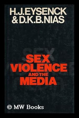 Seller image for Sex, violence, and the media / [by] H. J. Eysenck & D. K. B. Nias for sale by MW Books