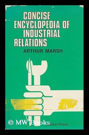 Image du vendeur pour Concise encyclopedia of industrial relations / Arthur Marsh mis en vente par MW Books