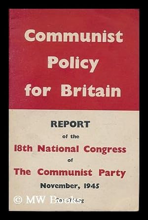 Seller image for Communist policy for Britain : report of the 18th National Congress of the Communist Party for sale by MW Books