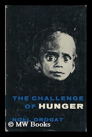 Seller image for The challenge of hunger / by Noel Drogat; with a preface by Edmond Michelet; translated by J.R. Kirwan for sale by MW Books