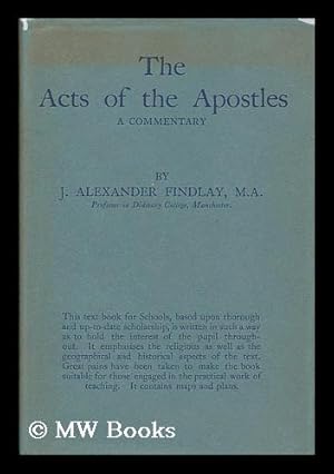 Image du vendeur pour The Acts of the apostles : a commentary / by J. Alexander Findlay mis en vente par MW Books