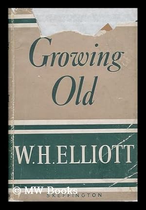 Immagine del venditore per Growing old / W.H. Elliott venduto da MW Books