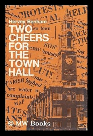 Seller image for Two cheers for the town hall / by Hervey Benham for sale by MW Books