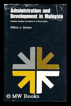 Bild des Verkufers fr Administration and development in Malaysia : institution building and reform in a plural society / [by] Milton J. Esman zum Verkauf von MW Books