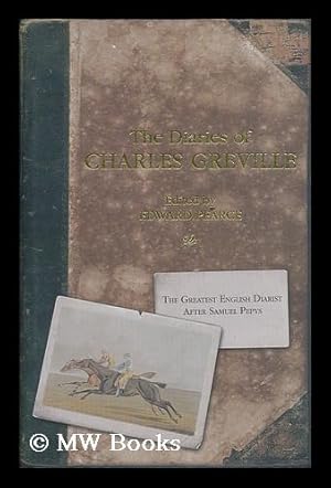 Bild des Verkufers fr The diaries of Charles Greville / edited by Edward Pearce with Deanna Pearce zum Verkauf von MW Books