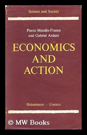 Image du vendeur pour Economics and action / by Pierre Mendes-France and Gabriel Ardant mis en vente par MW Books