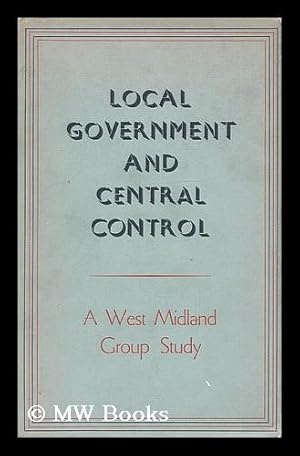 Seller image for Local government and central control / a West Midland Group study for sale by MW Books
