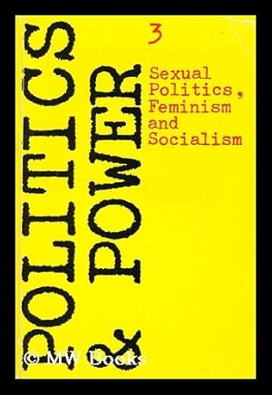 Seller image for Politics and Power. 3 Sexual politics, feminism and socialism for sale by MW Books