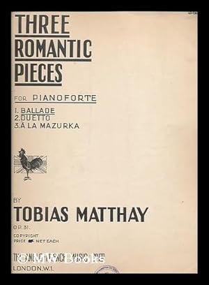 Imagen del vendedor de Three romantic pieces for pianoforte : 1. Ballade, op. 31 / by Tobias Matthay a la venta por MW Books