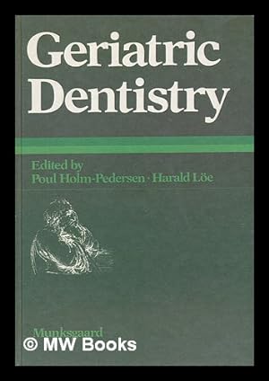 Seller image for Geriatric Dentistry : a Textbook of Oral Gerontology / Edited by Poul Holm-Pedersen & Harald Loe for sale by MW Books