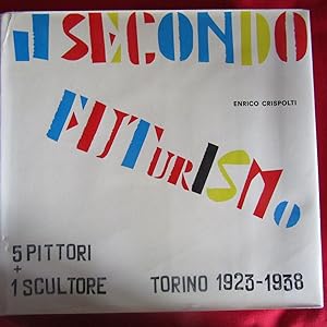 Imagen del vendedor de Il Secondo Futurismo 5 Pittori + 1 Scultore - Torino 1923 - 1938 a la venta por Antonio Pennasilico