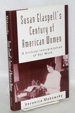 Susan Glaspell's century of American women, a critical interpretation of her work