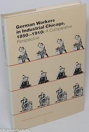 Bild des Verkufers fr German Workers in Industrial Chicago, 1850-1910: A Comparative Perspective zum Verkauf von Bolerium Books Inc.