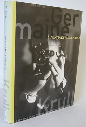 Avantgarde als Abenteuer Leben und Werk der Photographin Germaine Krull