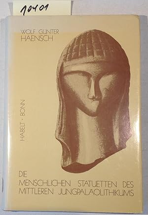 Seller image for Die Menschlichen Statuetten Des Mittleren Jungpalolithikums Aus Der Sicht Der Somatischen Anthropologie for sale by Antiquariat Trger