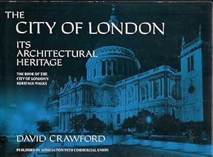 Seller image for The City of London: Its Architectural Heritage : the book of the City of London's heritage walks for sale by CHARLES BOSSOM