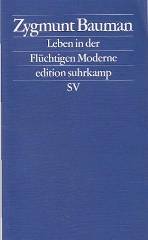 Leben in der flüchtigen Moderne / Zygmunt Bauman. Aus dem Engl. von Frank Jakubzik; Edition Suhrk...