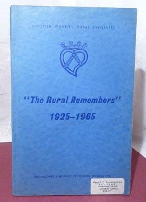 "the Rural Remembers" 1925 - 1965. The Scottish Women's Rural Institutes Stirlingshire and West P...