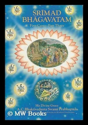 Seller image for Srimad-Bhagavatam [First Canto - Part Three] : with a Short Life Sketch of Lord S ri Caitanya Mahaprabhu, the Ideal Preacher of Bhagavata-Dharma, and the Original Sanskrit Text, its Roman Transliteration for sale by MW Books