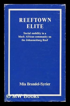 Bild des Verkufers fr Reeftown Elite - Social Mobility in a Black African Community on the Johannesberg Reef zum Verkauf von MW Books