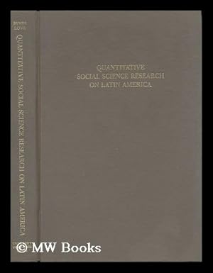 Seller image for Quantitative Social Science Research on Latin America - Revised Papers from a Seminar Held in Spring of 1971 At the University of Illinois, Sponsored by its Center for Latin American and Caribbean Studies and Center for International Comparative Studies for sale by MW Books