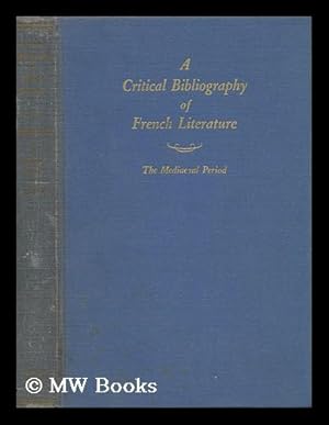 Seller image for A Critical Bibliography of French Literature - Volume I, the Mediaeval Period for sale by MW Books
