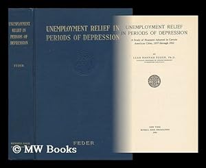 Immagine del venditore per Unemployment Relief in Periods of Depression; a Study of Measures Adopted in Certain American Cities, 1857 through 1922 venduto da MW Books