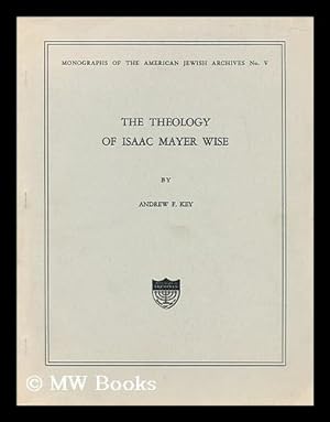 Imagen del vendedor de The Theology of Isaac Mayer Wise a la venta por MW Books