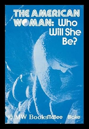 Bild des Verkufers fr The American Woman: Who Will She Be? zum Verkauf von MW Books