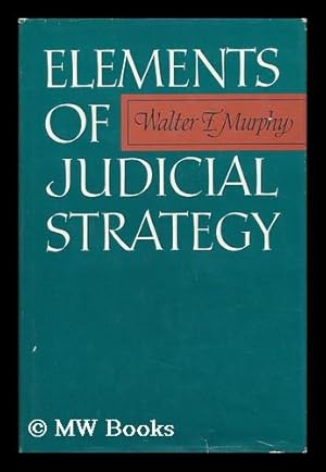 Image du vendeur pour Elements of Judicial Strategy mis en vente par MW Books