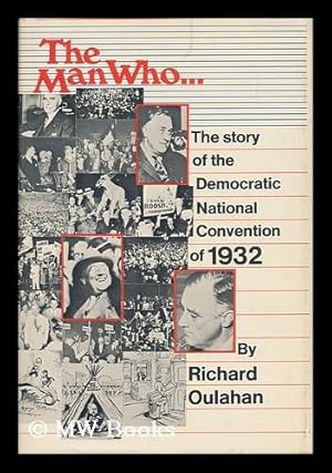 Seller image for The Man Who. the Story of the 1932 Democratic National Convention for sale by MW Books