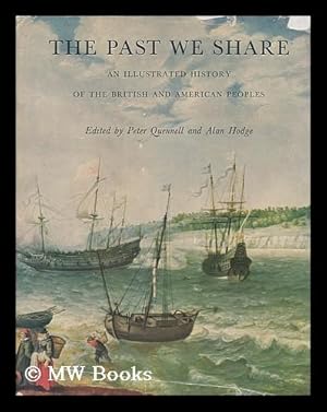 Bild des Verkufers fr The past we share : an illustrated history of the British and American peoples, edited by Peter Quennell and Alan Hodge zum Verkauf von MW Books Ltd.