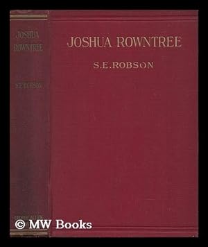 Seller image for Joshua Rowntree / by S. E. Robson. with a Foreword by J. Rendel Harris for sale by MW Books Ltd.