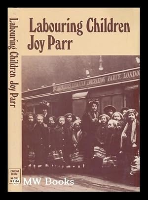 Seller image for Labouring Children : British Immigrant Apprentices to Canada, 1869-1924 for sale by MW Books Ltd.